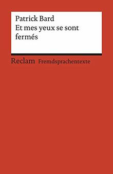 Et mes yeux se sont fermés: Roman. Französischer Text mit deutschen Worterklärungen. B1 (GER) (Reclams Universal-Bibliothek)