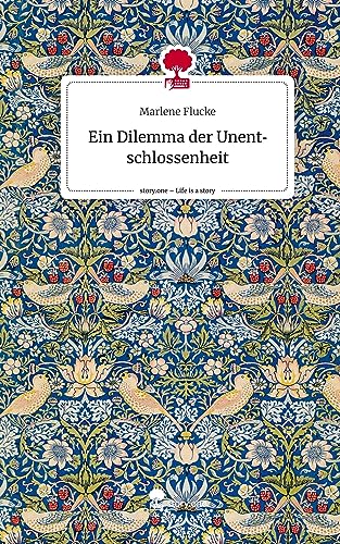 Ein Dilemma der Unentschlossenheit. Life is a Story - story.one