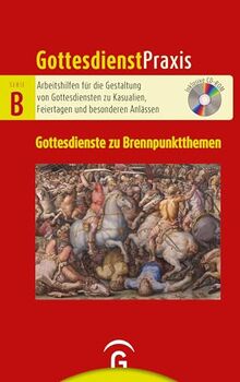 Gottesdienste zu Brennpunktthemen: Mit CD-ROM (Gottesdienstpraxis Serie B, Band 0)