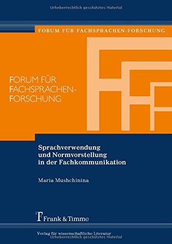Sprachverwendung und Normvorstellung in der Fachkommunikation (Forum für Fachsprachen-Forschung)