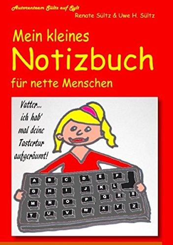 Mein kleines Notizbuch für nette Menschen vom Autorenteam Sültz auf Sylt: ...mit Comic, Gedichten und Sylt-Bildern