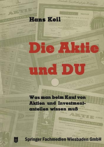 Die Aktie und Du: Was man beim Kauf von Aktien und Investmentanteilen wissen muß (German Edition)