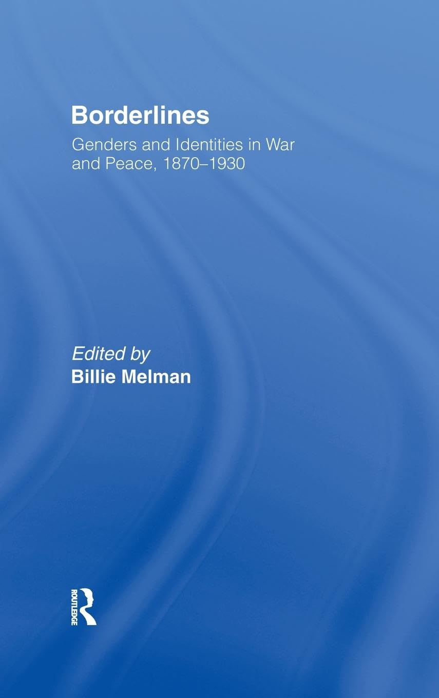 Borderlines: Genders and Identities in War and Peace 1870-1930