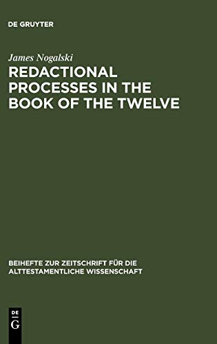 Redactional Processes in the Book of the Twelve (Beihefte zur Zeitschrift für die alttestamentliche Wissenschaft, 218)