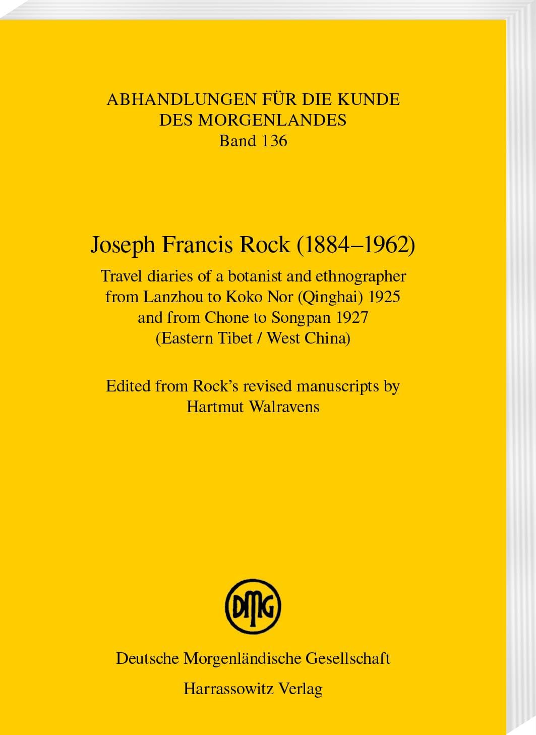 Joseph Francis Rock (1884–1962). Travel diaries of a botanist and ethnographer from Lanzhou to Koko Nor (Qinghai) 1925 and from Chone to Songpan 1927 ... (Abhandlungen für die Kunde des Morgenlandes)