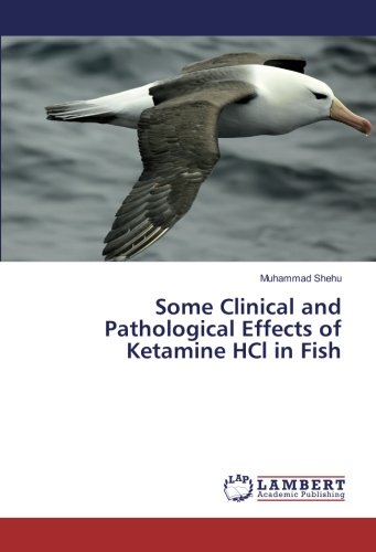 Some Clinical and Pathological Effects of Ketamine HCl in Fish