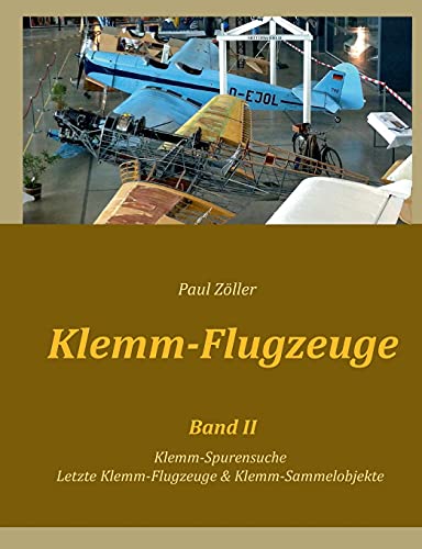 Klemm-Flugzeuge II: Klemm-Spurensuche, Letzte Klemm-Flugzeuge & Sammelobjekte