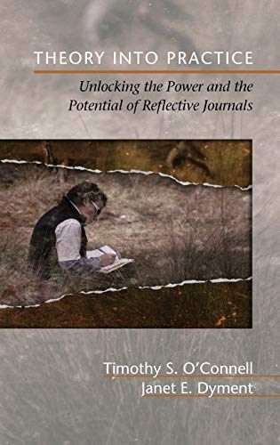 Theory Into Practice: Unlocking the Power and the Potential of Reflective Journals (Hc)