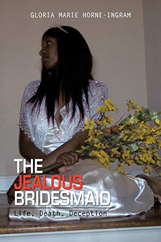 The Jealous Bridesmaid: Life, Death, Deception