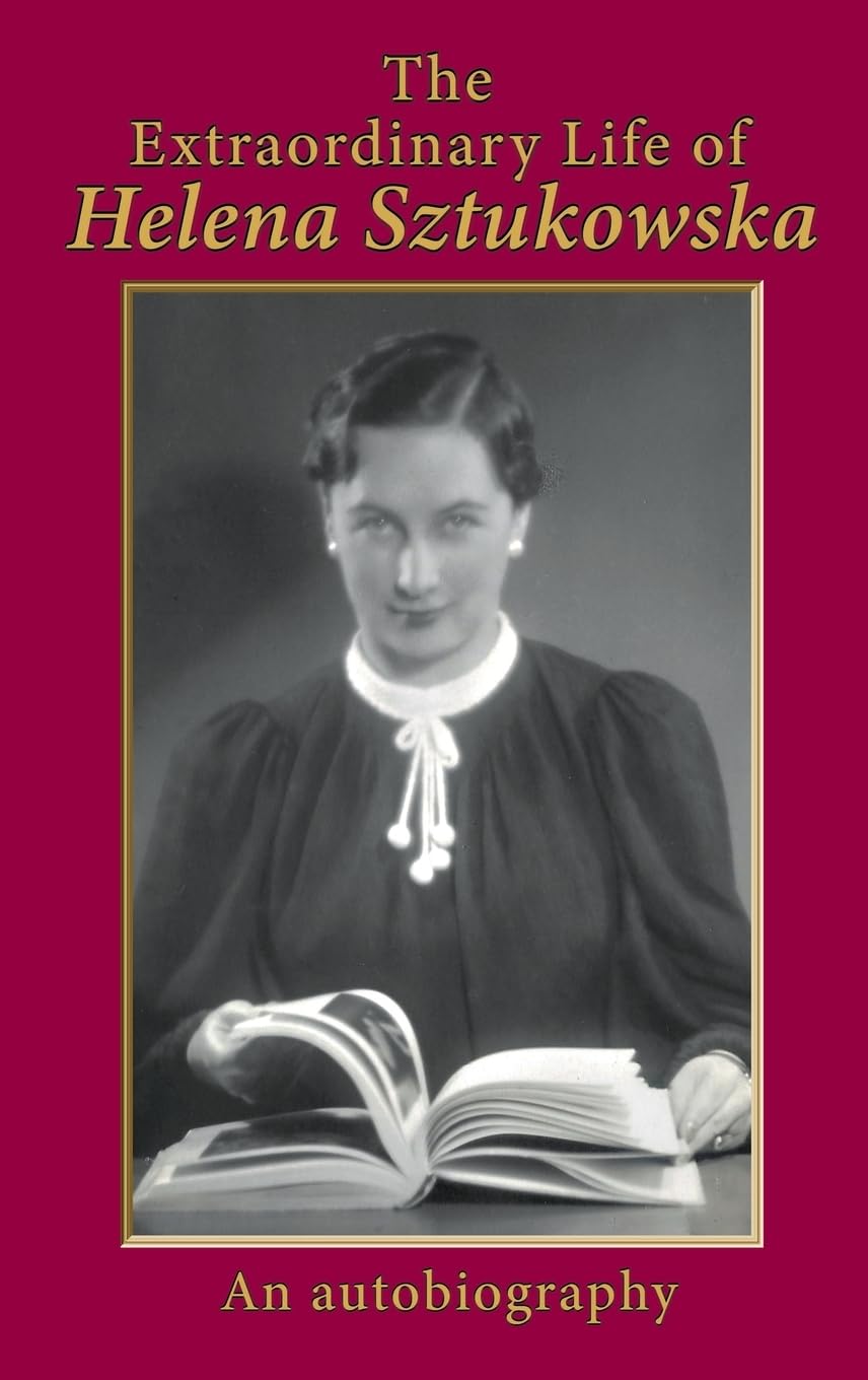 The Extraordinary Life of Helena Sztukowska: An Autobiography