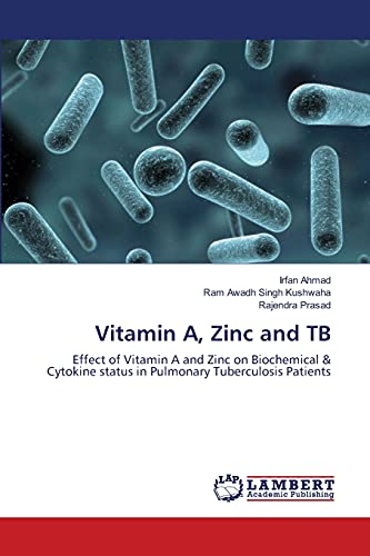Vitamin A, Zinc and TB: Effect of Vitamin A and Zinc on Biochemical & Cytokine status in Pulmonary Tuberculosis Patients