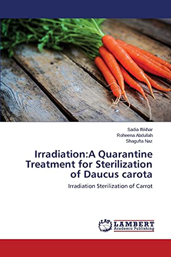 Irradiation:A Quarantine Treatment for Sterilization of Daucus carota: Irradiation Sterilization of Carrot