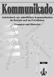 Kommunikado. Mündliche Kommunikation im Betrieb und im Privatleben.Lösungen und Hinweise