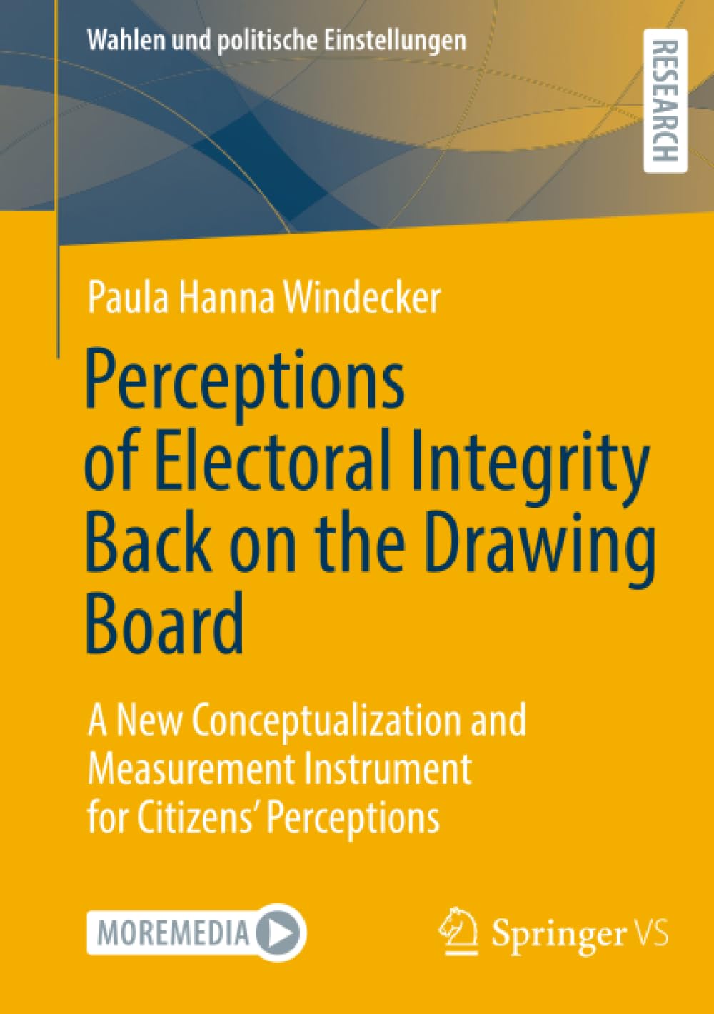 Perceptions of Electoral Integrity Back on the Drawing Board: A New Conceptualization and Measurement Instrument for Citizens’ Perceptions (Wahlen und politische Einstellungen)