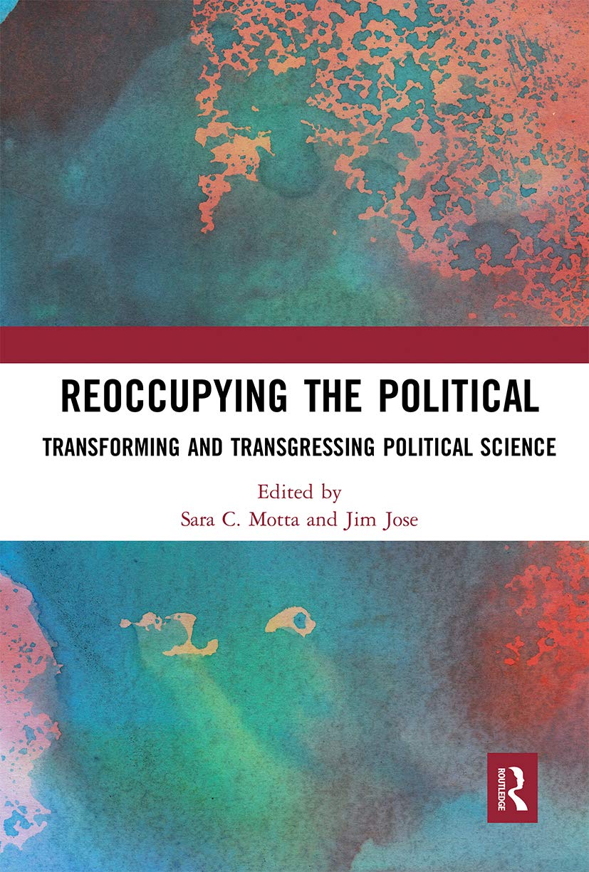 Reoccupying the Political: Transforming and Transgressing Political Science