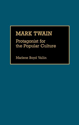 Mark Twain: Protagonist for the Popular Culture (Great American Orators)