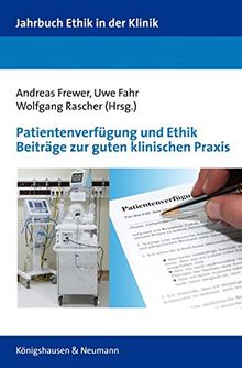 Patientenverfügung und Ethik Beiträge zur guten klinischen Praxis (Jahrbuch Ethik in der Klinik)