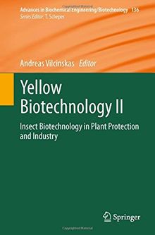 Yellow Biotechnology II: Insect Biotechnology in Plant Protection and Industry (Advances in Biochemical Engineering/Biotechnology)