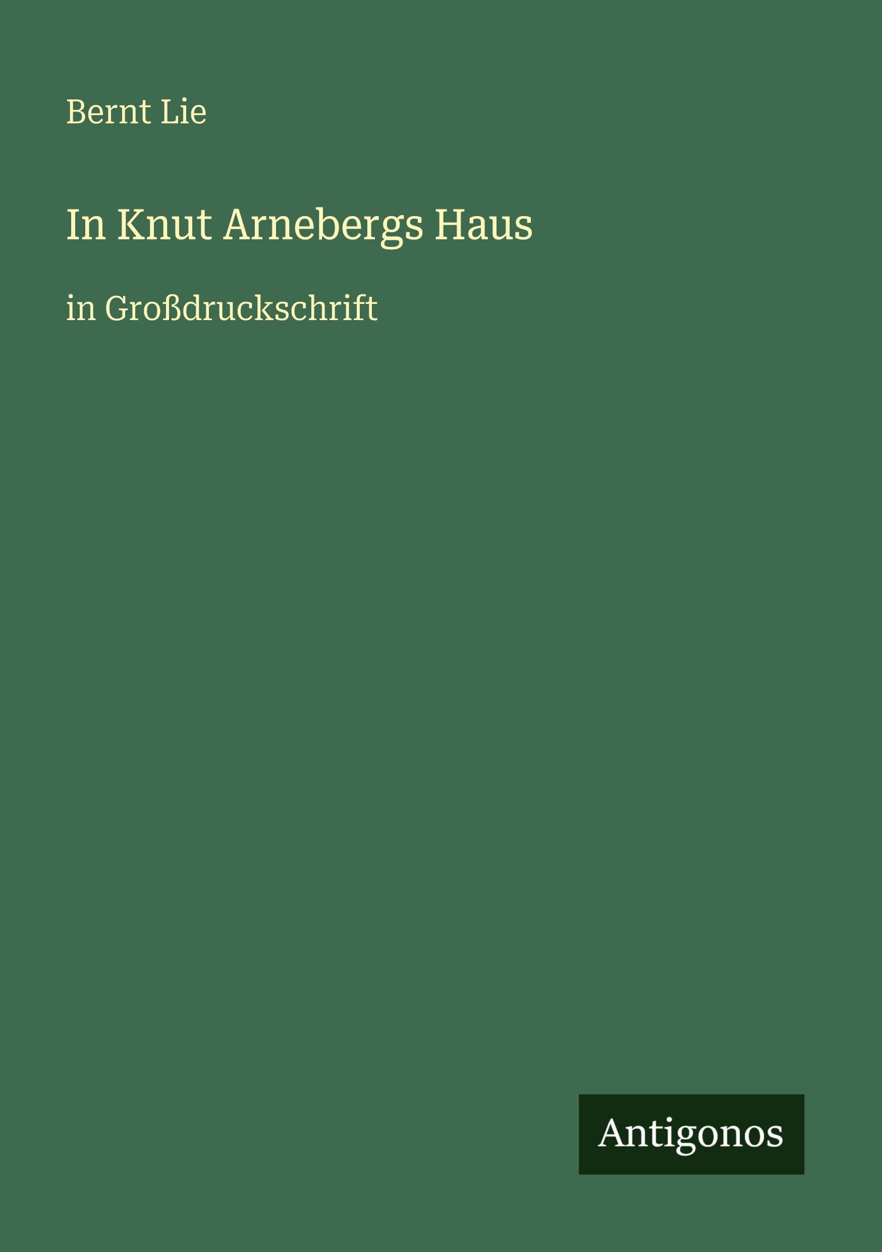 In Knut Arnebergs Haus: in Großdruckschrift
