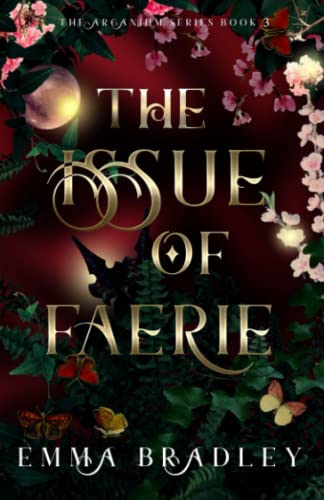 The Issue Of Faerie (The Arcanium Series, Band 3)