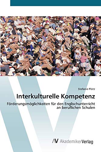 Interkulturelle Kompetenz: Förderungsmöglichkeiten für den Englischunterricht an beruflichen Schulen