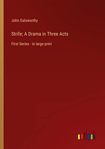 Strife; A Drama in Three Acts: First Series - in large print