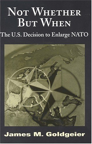 Not Whether But When: The U.S. Decision to Enlarge NATO