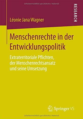 Menschenrechte in der Entwicklungspolitik: Extraterritoriale Pflichten, der Menschenrechtsansatz und seine Umsetzung