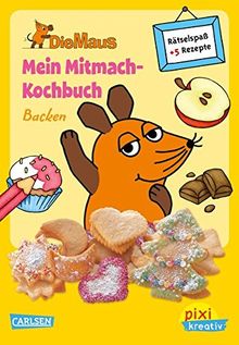 Die Maus: Mein Mitmach-Kochbuch: Backen: Kochen, Backen und Rätseln für Kinder (Pixi kreativ, Band 63)