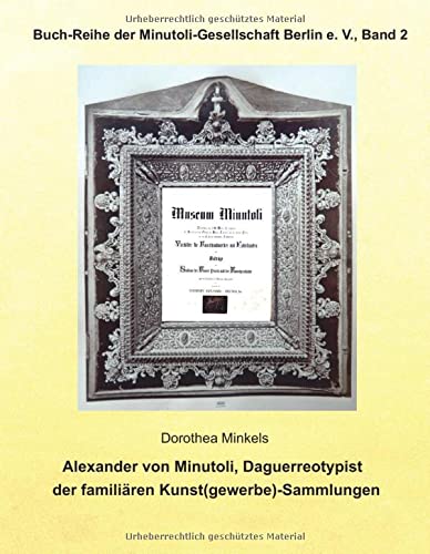 Alexander von Minutoli: Daguerreotypist der familiären Kunst (gewerbe-) Sammlungen
