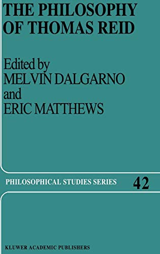 The Philosophy of Thomas Reid (Philosophical Studies Series, 42, Band 42)