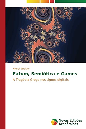 Fatum, Semiótica e Games: A Tragédia Grega nos signos digitais