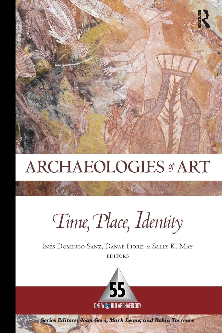 Archaeologies of Art: Time, Place, and Identity (One World Archaeology, 55, Band 55)