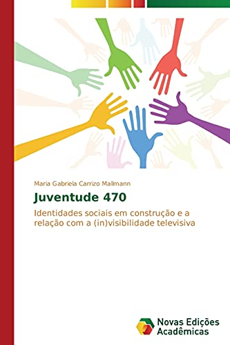 Juventude 470: Identidades sociais em construção e a relação com a (in)visibilidade televisiva