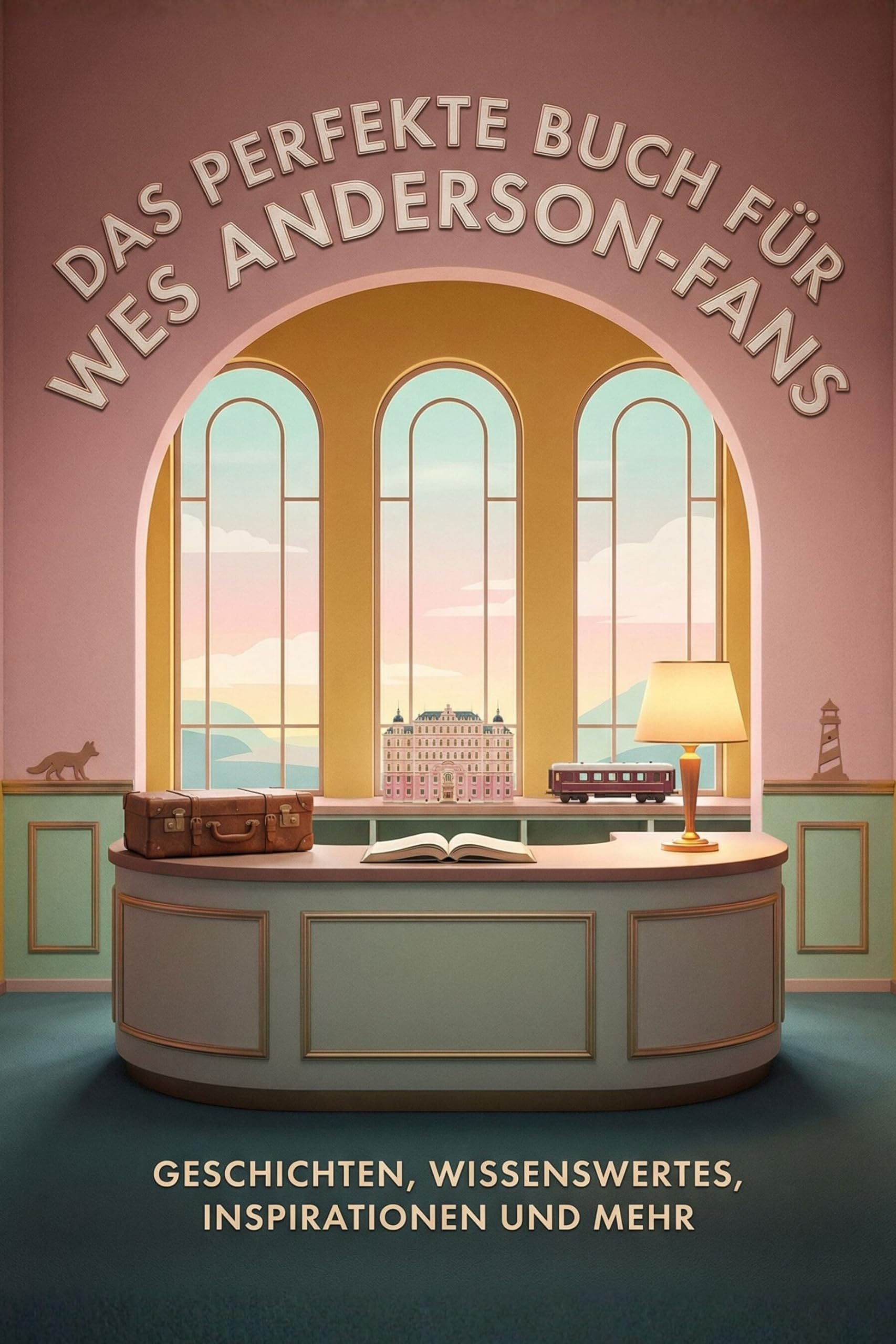 Das perfekte Buch für Wes Anderson-Fans: Geschichten, Wissenswertes, Inspirationen und mehr