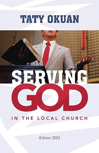 SERVING GOD: IN THE LOCAL CHURCH