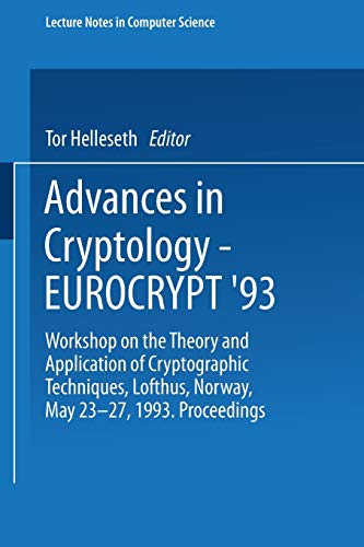 Advances in Cryptology - EUROCRYPT '93: Workshop on the Theory and Application of Cryptographic Techniques, Lofthus, Norway, May 23 - 27, 1993. ... Notes in Computer Science, 765, Band 765)