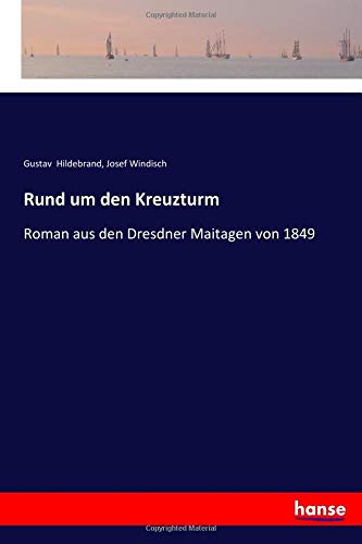 Rund um den Kreuzturm: Roman aus den Dresdner Maitagen von 1849
