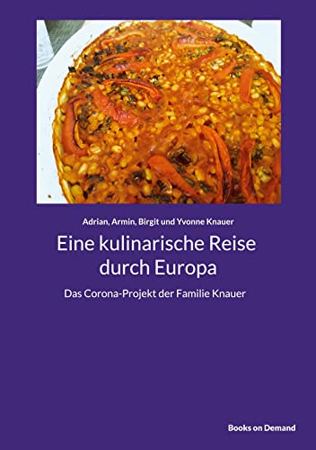 Eine kulinarische Reise durch Europa: Das Corona-Projekt der Familie Knauer