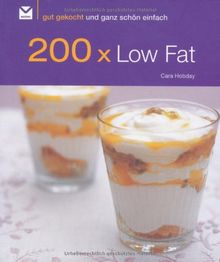 200 x Low Fat: Gut gekocht und ganz schön einfach!