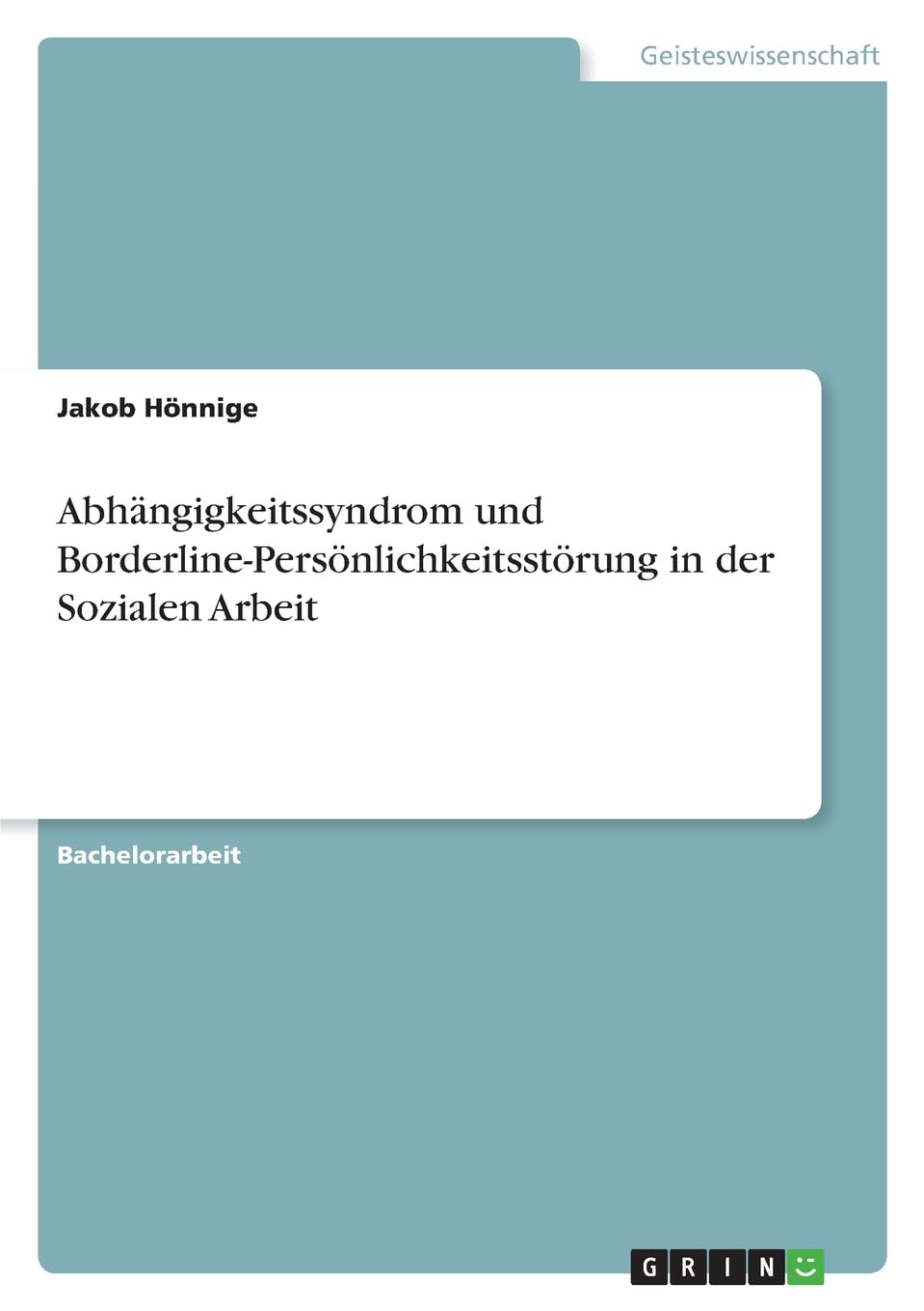 Abhängigkeitssyndrom und Borderline-Persönlichkeitsstörung in der Sozialen Arbeit