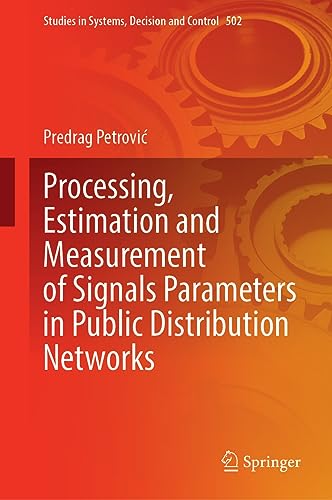 Processing, Estimation and Measurement of Signals Parameters in Public Distribution Networks (Studies in Systems, Decision and Control, 502, Band 502)