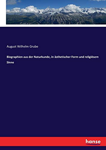 Biographien aus der Naturkunde, in ästhetischer Form und religiösem Sinne