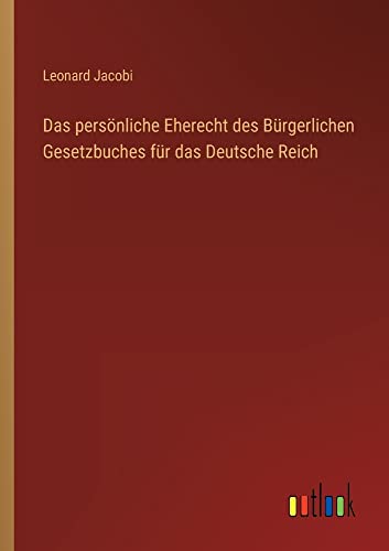 Das persönliche Eherecht des Bürgerlichen Gesetzbuches für das Deutsche Reich