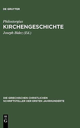 Kirchengeschichte: Mit dem Leben des Lucian von Antiochien und den Fragmenten eines arianischen Historiographen (Die griechischen christlichen Schriftsteller der ersten Jahrhunderte, 21, Band 21)