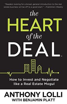 Heart of the Deal: How to Invest and Negotiate like a Real Estate Mogul