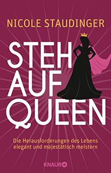 Stehaufqueen: Die Herausforderungen des Lebens elegant und majestätisch meistern