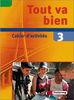 Tout va bien. Unterrichtswerk für den Französischunterricht, 2. Fremdsprache: Tout va bien: Cahier d'activités 3