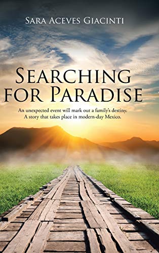 Searching for Paradise: An Unexpected Event Will Mark Out a Family's Destiny. A Story That Takes Place in Modern-Day Mexico.