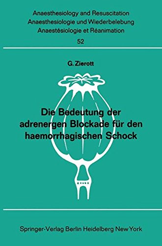 Die Bedeutung der adrenergen Blockade für den haemorrhagischen Schock (Anaesthesiologie und Intensivmedizin Anaesthesiology and Intensive Care Medicine, Band 52)